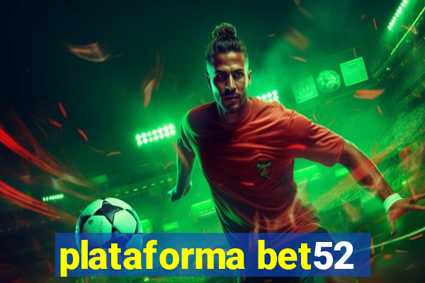 plataforma bet52